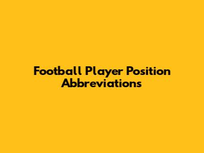 Football Player Position Abbreviations