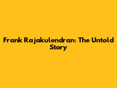 Frank Rajakulendran: The Untold Story