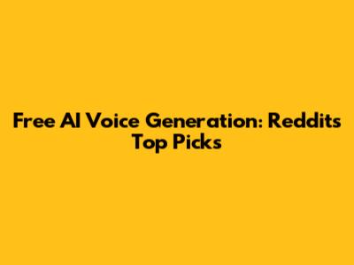 Free AI Voice Generation: Reddit's Top Picks