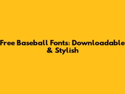 Free Baseball Fonts: Downloadable & Stylish