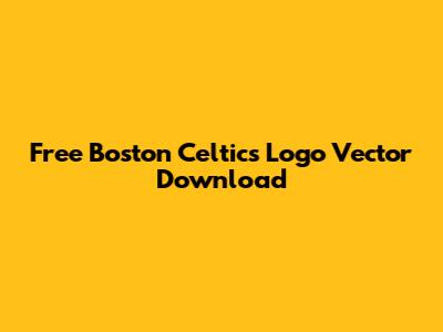Free Boston Celtics Logo Vector Download