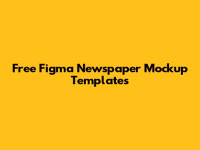 Free Figma Newspaper Mockup Templates