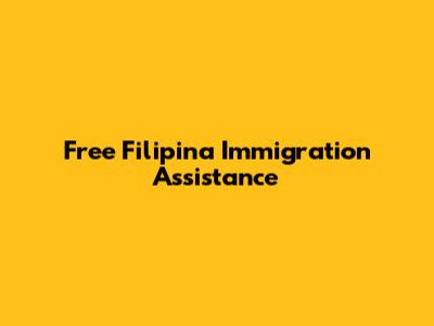 Free Filipina Immigration Assistance