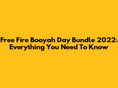 Free Fire Booyah Day Bundle 2022: Everything You Need To Know
