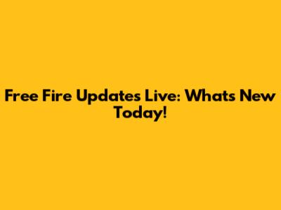 Free Fire Updates Live: What's New Today!