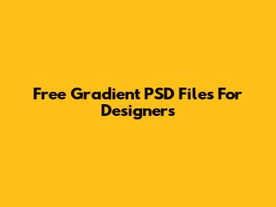 Free Gradient PSD Files For Designers