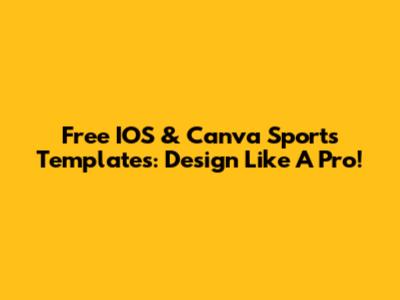 Free IOS & Canva Sports Templates: Design Like A Pro!
