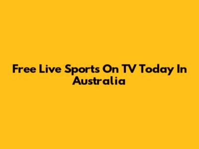 Free Live Sports On TV Today In Australia