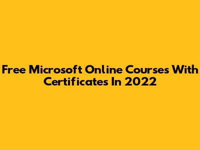 Free Microsoft Online Courses With Certificates In 2022
