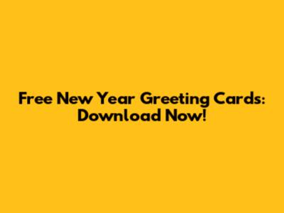 Free New Year Greeting Cards: Download Now!
