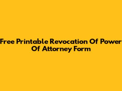 Free Printable Revocation Of Power Of Attorney Form