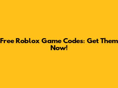 Free Roblox Game Codes: Get Them Now!