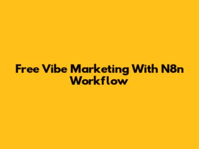 Free Vibe Marketing With N8n Workflow