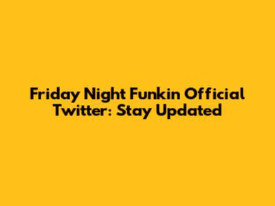 Friday Night Funkin' Official Twitter: Stay Updated