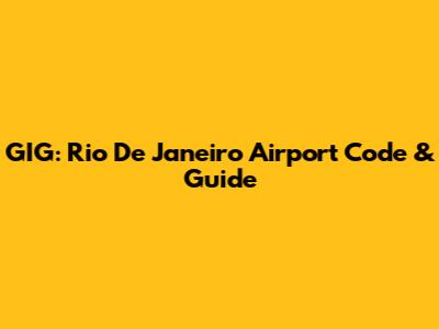 GIG: Rio De Janeiro Airport Code & Guide