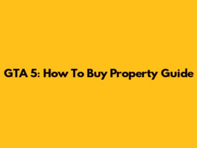 GTA 5: How To Buy Property Guide