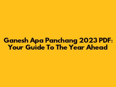 Ganesh Apa Panchang 2023 PDF: Your Guide To The Year Ahead