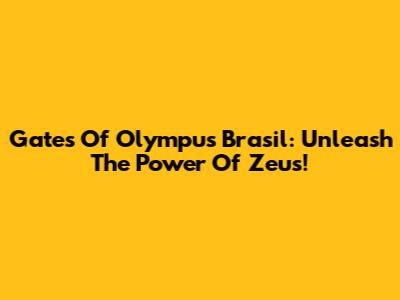 Gates Of Olympus Brasil: Unleash The Power Of Zeus!