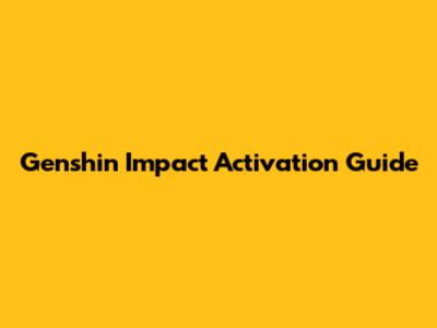 Genshin Impact Activation Guide