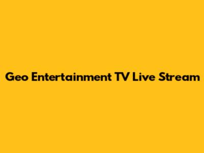 Geo Entertainment TV Live Stream