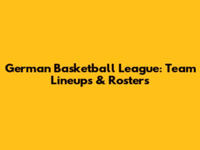 German Basketball League: Team Lineups & Rosters