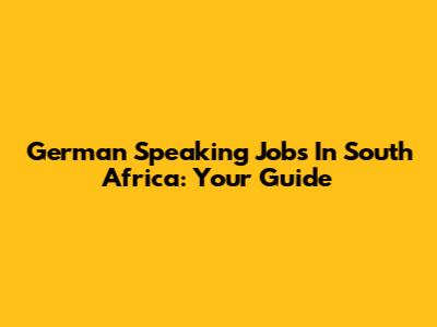 German Speaking Jobs In South Africa: Your Guide