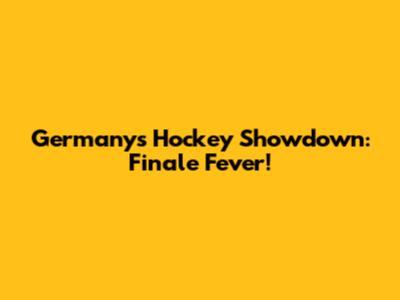Germany's Hockey Showdown: Finale Fever!