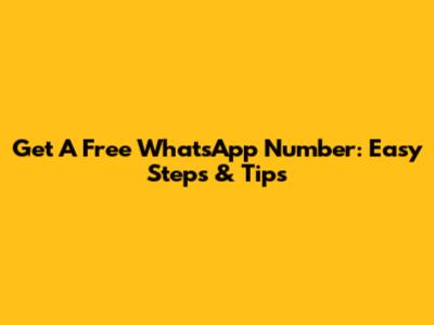 Get A Free WhatsApp Number: Easy Steps & Tips