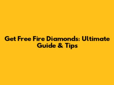 Get Free Fire Diamonds: Ultimate Guide & Tips