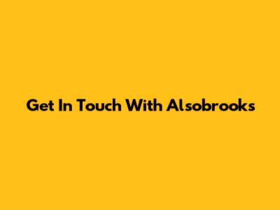 Get In Touch With Alsobrooks