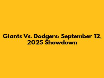 Giants Vs. Dodgers: September 12, 2025 Showdown