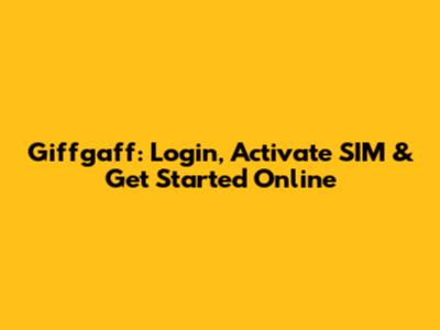 Giffgaff: Login, Activate SIM & Get Started Online