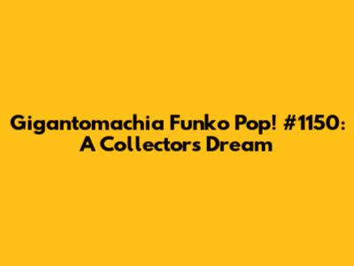 Gigantomachia Funko Pop! #1150: A Collector's Dream