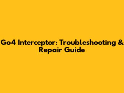 Go4 Interceptor: Troubleshooting & Repair Guide