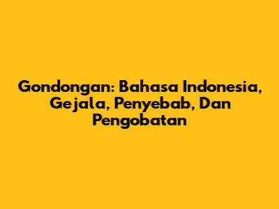 Gondongan: Bahasa Indonesia, Gejala, Penyebab, Dan Pengobatan