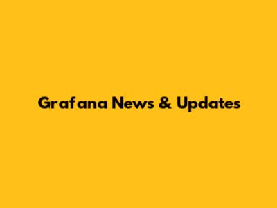 Grafana News & Updates