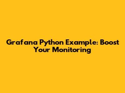 Grafana Python Example: Boost Your Monitoring