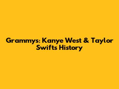 Grammys: Kanye West & Taylor Swift's History