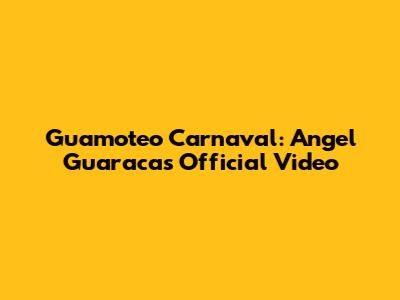 Guamoteo Carnaval: Angel Guaraca's Official Video