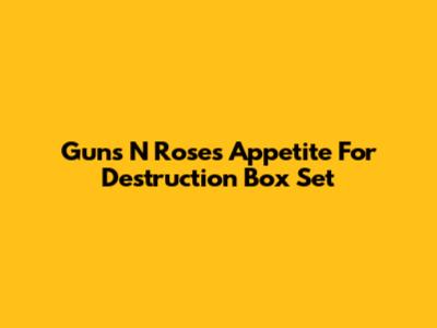 Guns N' Roses "Appetite For Destruction" Box Set