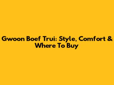 Gwoon Boef Trui: Style, Comfort & Where To Buy