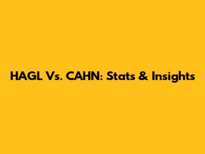 HAGL Vs. CAHN: Stats & Insights