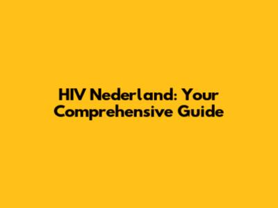 HIV Nederland: Your Comprehensive Guide