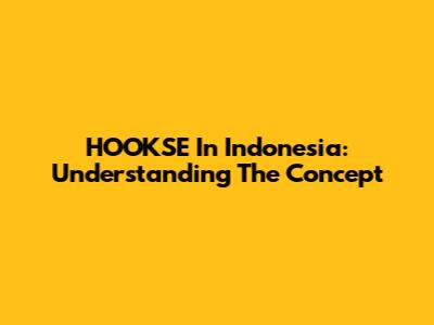 HOOKS'E In Indonesia: Understanding The Concept