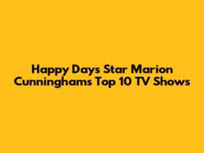 Happy Days Star Marion Cunningham's Top 10 TV Shows