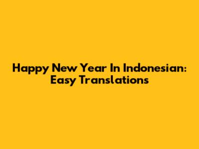 Happy New Year In Indonesian: Easy Translations