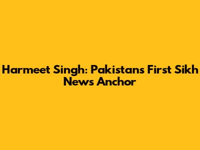 Harmeet Singh: Pakistan's First Sikh News Anchor
