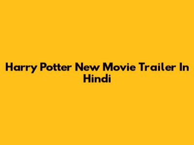 Harry Potter New Movie Trailer In Hindi
