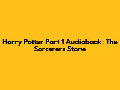 Harry Potter Part 1 Audiobook: The Sorcerer's Stone