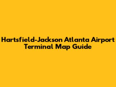 Hartsfield-Jackson Atlanta Airport Terminal Map Guide